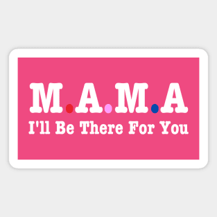 Mama I'll Be There For You Magnet